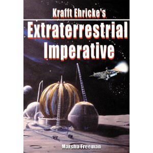 Krafft Ehricke’s Extraterrestrial Imperative