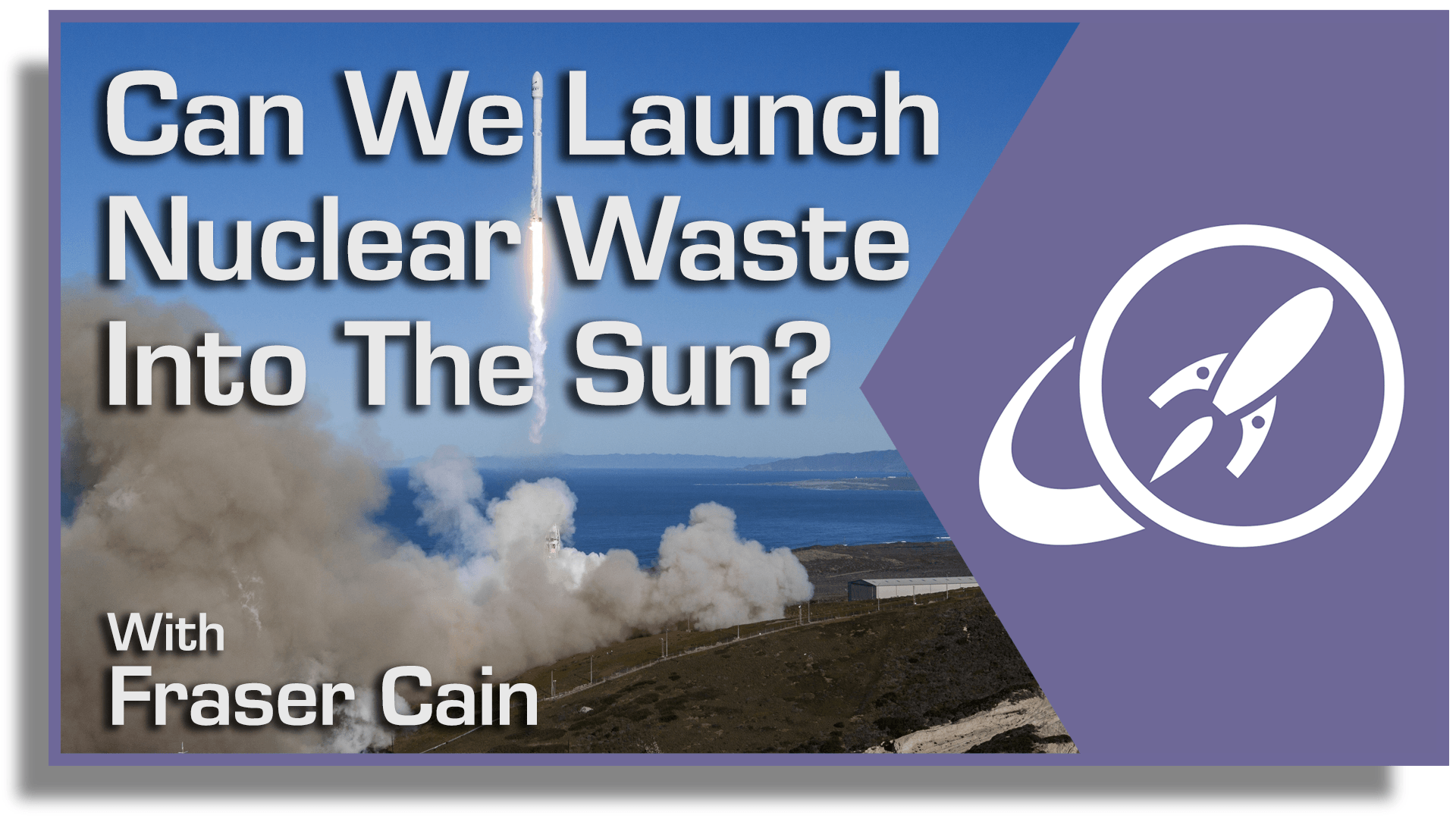 Can We Launch Nuclear Waste Into the Sun?